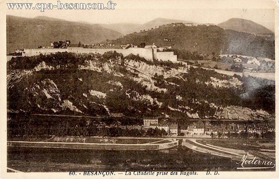 60. - BESANÇON. - La Citadelle prise des Ragots